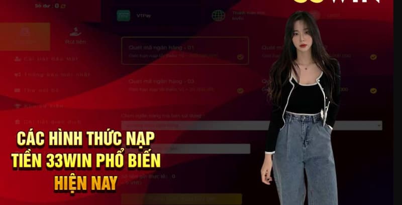 33Win Nạp Tiền – Hướng Dẫn Nạp Nhanh, An Toàn 2026 3 Hướng dẫn chi tiết về các phương thức nạp tiền vào tài khoản 33Win