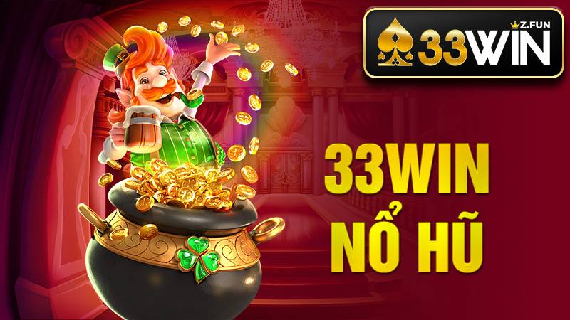 33Win Nổ Hũ – Kho Slot Đổi Thưởng Săn Jackpot 2026 1 33Win Nổ hũ